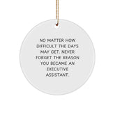 Executive Assistant Gifts from Friends - Inspirational Circle Ornament for Christmas - 'No Matter How Difficult The Days May Get.' - Image 1